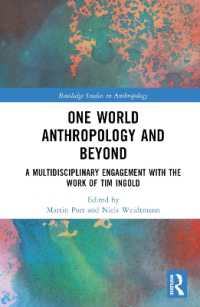 One World Anthropology and Beyond : A Multidisciplinary Engagement with the Work of Tim Ingold (Routledge Studies in Anthropology)