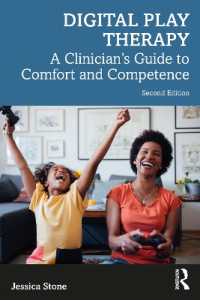 Digital Play Therapy : A Clinician's Guide to Comfort and Competence （2ND）