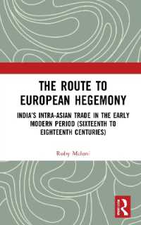 The Route to European Hegemony : India's Intra-Asian Trade in the Early Modern Period (Sixteenth to Eighteenth Centuries)