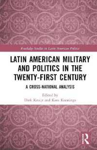 ２１世紀の中南米の軍事と政治<br>Latin American Military and Politics in the Twenty-first Century : A Cross-National Analysis (Routledge Studies in Latin American Politics)