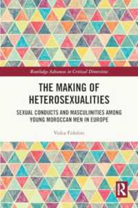 The Making of Heterosexualities : Sexual Conducts and Masculinities among Young Moroccan Men in Europe (Routledge Advances in Critical Diversities)