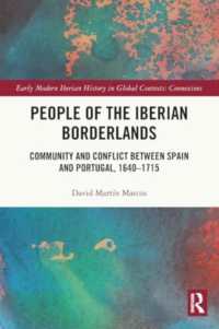 People of the Iberian Borderlands : Community and Conflict between Spain and Portugal, 1640-1715 (Early Modern Iberian History in Global Contexts)