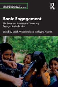 コミュニティに関与する音響実践の倫理と美学<br>Sonic Engagement : The Ethics and Aesthetics of Community Engaged Audio Practice (Routledge Advances in Theatre & Performance Studies)
