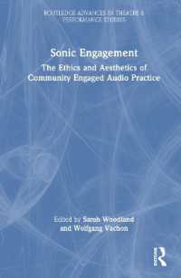 コミュニティに関与する音響実践の倫理と美学<br>Sonic Engagement : The Ethics and Aesthetics of Community Engaged Audio Practice (Routledge Advances in Theatre & Performance Studies)