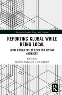 Reporting Global while being Local : Local Producers of News for Distant Audiences (Journalism Studies)