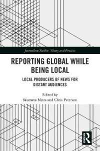 Reporting Global while being Local : Local Producers of News for Distant Audiences (Journalism Studies)
