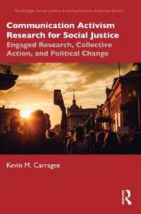 Communication Activism Research for Social Justice : Engaged Research, Collective Action, and Political Change (Routledge Social Justice Communication Activism Series)