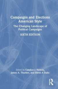 アメリカにおける選挙活動（第６版）<br>Campaigns and Elections American Style : The Changing Landscape of Political Campaigns （6TH）