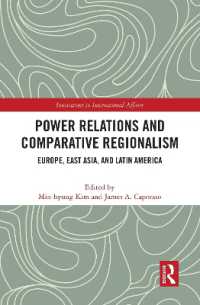権力関係と比較地域主義：欧州、東アジアとラテンアメリカ<br>Power Relations and Comparative Regionalism : Europe, East Asia and Latin America (Innovations in International Affairs)