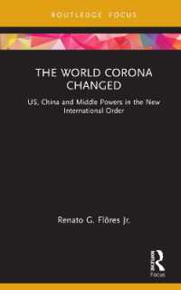 コロナが変えた世界：新国際秩序における米国、中国とミドルパワー<br>The World Corona Changed : US, China and Middle Powers in the New International Order (Innovations in International Affairs)
