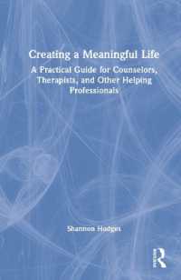Creating a Meaningful Life : A Practical Guide for Counselors, Therapists, and Other Helping Professionals