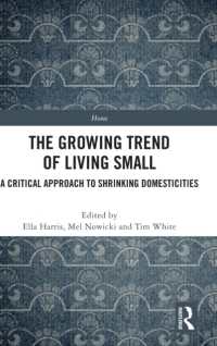 小さな家で暮らす：近年のトレンドへの批判的アプローチ<br>The Growing Trend of Living Small : A Critical Approach to Shrinking Domesticities (Home)