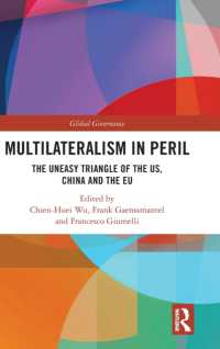 多国間主義の危機：米中欧の容易ならざる三者間関係<br>Multilateralism in Peril : The Uneasy Triangle of the US, China and the EU (Global Governance)