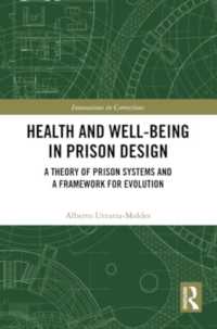 Health and Well-Being in Prison Design : A Theory of Prison Systems and a Framework for Evolution (Innovations in Corrections)