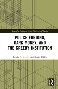 Police Funding, Dark Money, and the Greedy Institution (Routledge Studies in Crime, Security and Justice)
