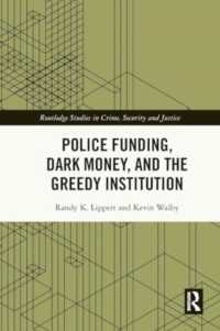 Police Funding, Dark Money, and the Greedy Institution (Routledge Studies in Crime, Security and Justice)