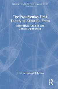 The Post-Bionian Field Theory of Antonino Ferro : Theoretical Analysis and Clinical Application (The Routledge Wilfred R. Bion Studies Book Series)