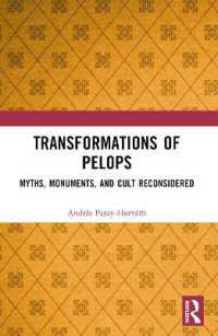 Transformations of Pelops : Myths, Monuments, and Cult Reconsidered