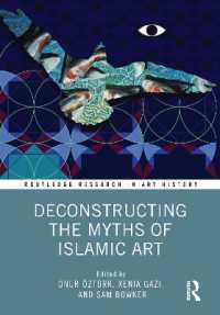イスラーム美術の神話解体<br>Deconstructing the Myths of Islamic Art (Routledge Research in Art History)