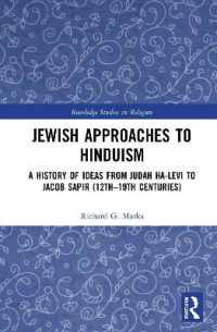 Jewish Approaches to Hinduism : A History of Ideas from Judah Ha-levi to Jacob Sapir (12th19th Centuries) (Routledge Studies in Religion)