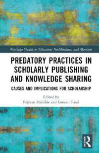 学術出版・知識共有における略奪的実践：原因と学術のための含意<br>Predatory Practices in Scholarly Publishing and Knowledge Sharing : Causes and Implications for Scholarship (Routledge Studies in Education, Neoliberalism, and Marxism)