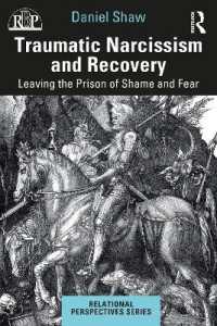 Traumatic Narcissism and Recovery : Leaving the Prison of Shame and Fear (Relational Perspectives Book Series)