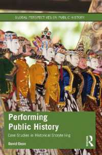 実演するパブリック・ヒストリー<br>Performing Public History : Case Studies in Historical Storytelling (Global Perspectives on Public History)