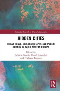 Hidden Cities : Urban Space, Geolocated Apps and Public History in Early Modern Europe (Routledge Research in Digital Humanities)