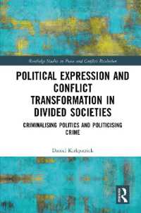 Political Expression and Conflict Transformation in Divided Societies : Criminalising Politics and Politicising Crime (Routledge Studies in Peace and Conflict Resolution)
