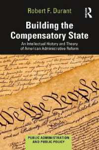 Building the Compensatory State : An Intellectual History and Theory of American Administrative Reform (Public Administration and Public Policy)