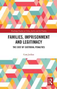Families, Imprisonment and Legitimacy : The Cost of Custodial Penalties (Routledge Studies in Crime, Justice and the Family)