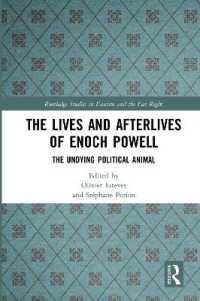 The Lives and Afterlives of Enoch Powell : The Undying Political Animal (Routledge Studies in Fascism and the Far Right)