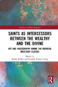 Saints as Intercessors between the Wealthy and the Divine : Art and Hagiography among the Medieval Merchant Classes (Sanctity in Global Perspective)
