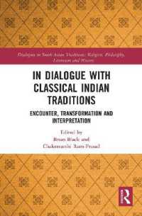 In Dialogue with Classical Indian Traditions : Encounter, Transformation and Interpretation (Dialogues in South Asian Traditions: Religion, Philosophy, Literature and History)