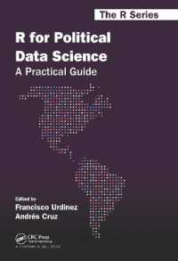 政治データサイエンスのためのＲ実践ガイド<br>R for Political Data Science : A Practical Guide (Chapman & Hall/crc the R Series)