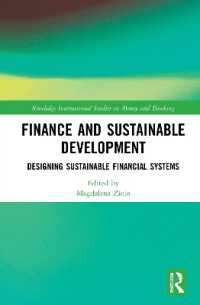 金融と持続可能な開発<br>Finance and Sustainable Development : Designing Sustainable Financial Systems (Routledge International Studies in Money and Banking)