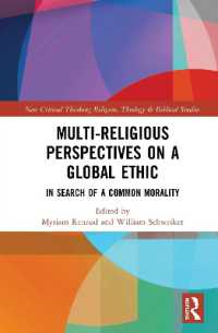 Multi-Religious Perspectives on a Global Ethic : In Search of a Common Morality (Routledge New Critical Thinking in Religion, Theology and Biblical Studies)