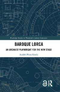 Baroque Lorca : An Archaist Playwright for the New Stage (Routledge Studies in Twentieth-century Literature)