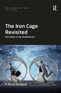 The Iron Cage Revisited : Max Weber in the Neoliberal Era (Classical and Contemporary Social Theory)