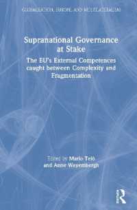 Supranational Governance at Stake : The EU's External Competences caught between Complexity and Fragmentation (Globalisation, Europe, and Multilateralism)