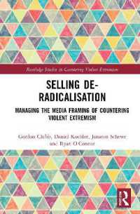 Selling De-Radicalisation : Managing the Media Framing of Countering Violent Extremism (Routledge Studies in Countering Violent Extremism)