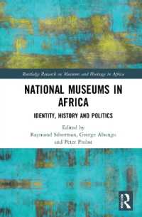 アフリカの国立博物館<br>National Museums in Africa : Identity, History and Politics (Routledge Research on Museums and Heritage in Africa)