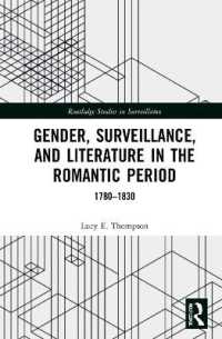 ロマン主義時代のジェンダー、監視、文学<br>Gender, Surveillance, and Literature in the Romantic Period : 1780-1830 (Routledge Studies in Surveillance)