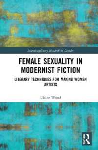 モダニズム小説が描いた女性のセクシュアリティ<br>Female Sexuality in Modernist Fiction : Literary Techniques for Making Women Artists (Interdisciplinary Research in Gender)