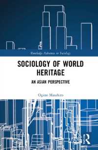 荻野昌弘（著）／世界遺産の社会学：アジアの視点<br>Sociology of World Heritage : An Asian Perspective (Routledge Advances in Sociology)