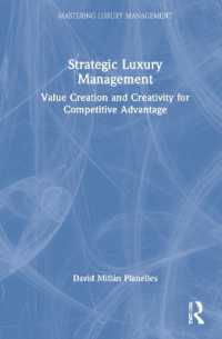 高級ブランドの戦略的管理<br>Strategic Luxury Management : Value Creation and Creativity for Competitive Advantage (Mastering Luxury Management)