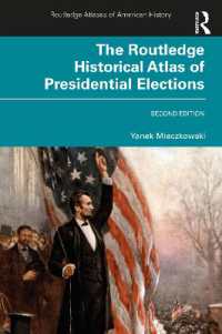 アメリカ大統領選挙：歴史地図帳（第２版）<br>The Routledge Historical Atlas of Presidential Elections (Routledge Atlases of American History) （2ND）