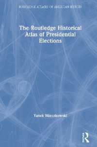 アメリカ大統領選挙：歴史地図帳（第２版）<br>The Routledge Historical Atlas of Presidential Elections (Routledge Atlases of American History) （2ND）