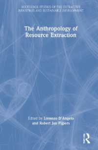 資源採掘の人類学<br>The Anthropology of Resource Extraction (Routledge Studies of the Extractive Industries and Sustainable Development)