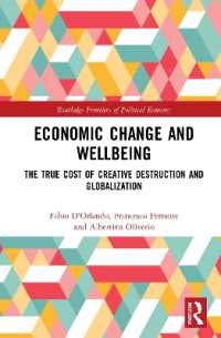 経済的変化とウェルビーイング：創造的破壊とグローバル化の真のコスト<br>Economic Change and Wellbeing : The True Cost of Creative Destruction and Globalization (Routledge Frontiers of Political Economy)